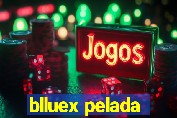 blluex pelada